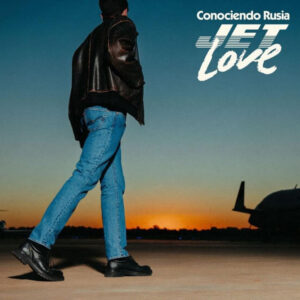 ConociendoRusia_JetLove_Cover_TercerOjo JET LOVE