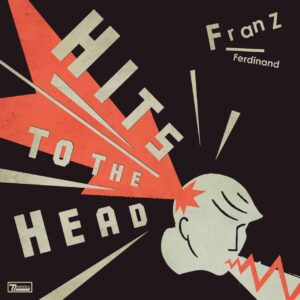 FranzFerdinand_HitsToTheHead_TercerOjo HITS TO THE HEAD