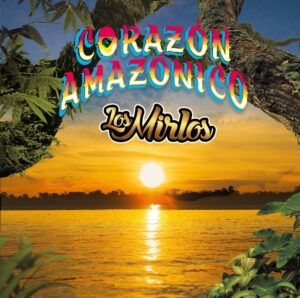 LosMirlos_CorazonAmazonico_TercerOjo CORAZÓN AMAZONICO